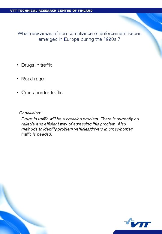 VTT TECHNICAL RESEARCH CENTRE OF FINLAND What new areas of non-compliance or enforcement issues