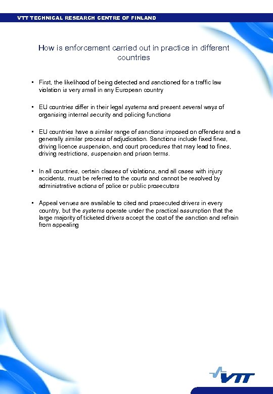 VTT TECHNICAL RESEARCH CENTRE OF FINLAND How is enforcement carried out in practice in