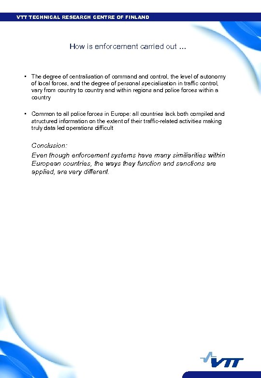 VTT TECHNICAL RESEARCH CENTRE OF FINLAND How is enforcement carried out … • The
