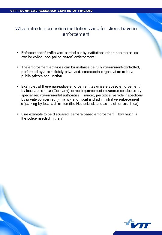 VTT TECHNICAL RESEARCH CENTRE OF FINLAND What role do non-police institutions and functions have