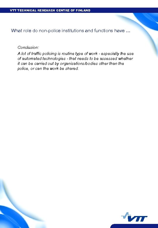 VTT TECHNICAL RESEARCH CENTRE OF FINLAND What role do non-police institutions and functions have