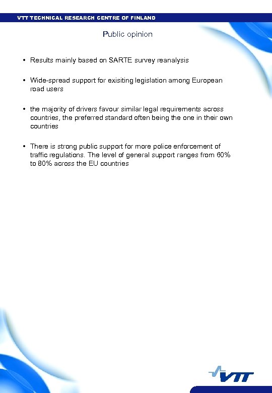 VTT TECHNICAL RESEARCH CENTRE OF FINLAND Public opinion • Results mainly based on SARTE