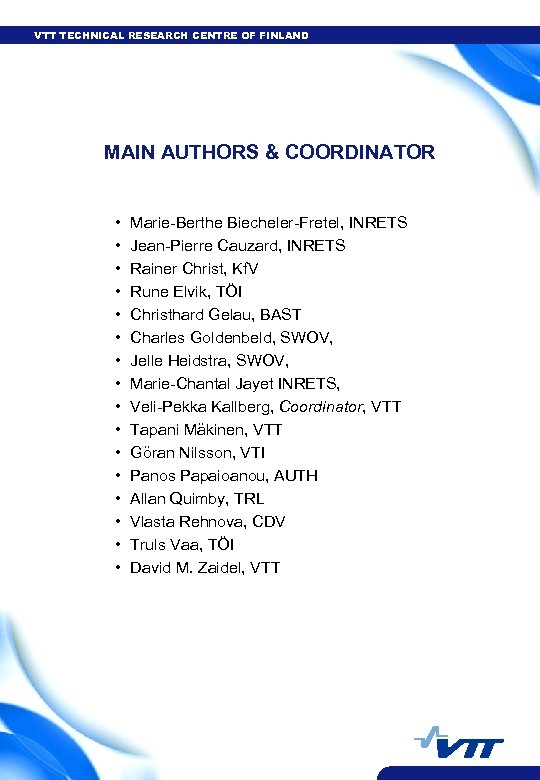 VTT TECHNICAL RESEARCH CENTRE OF FINLAND MAIN AUTHORS & COORDINATOR • • • •