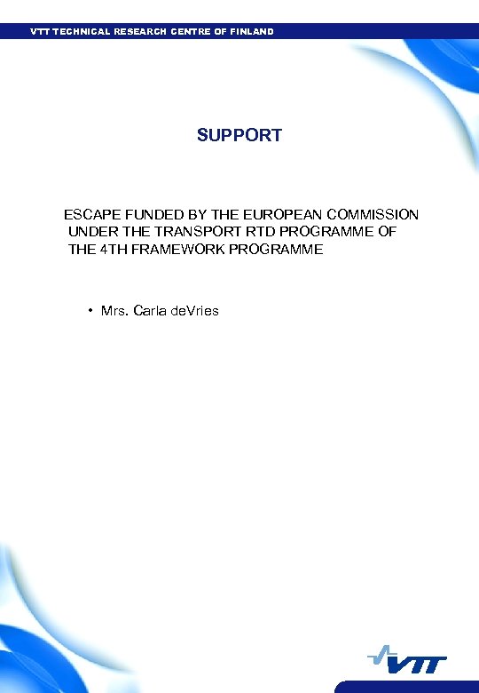 VTT TECHNICAL RESEARCH CENTRE OF FINLAND SUPPORT ESCAPE FUNDED BY THE EUROPEAN COMMISSION UNDER