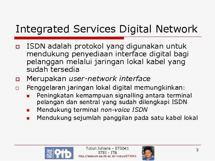 Integrated Services Digital Network o o o ISDN adalah protokol yang digunakan untuk mendukung