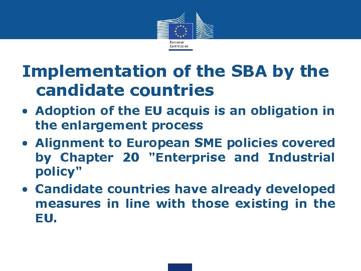 Implementation of the SBA by the candidate countries • Adoption of the EU acquis