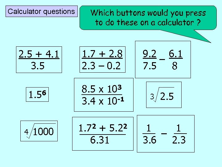 Calculator questions Which buttons would you press to do these on a calculator ?