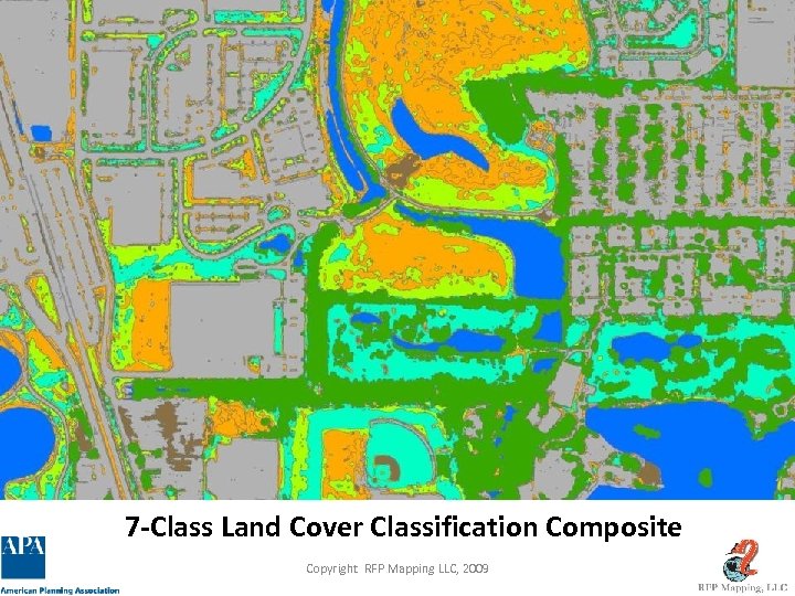 7 -Class Land Cover Classification Composite Copyright RFP Mapping LLC, 2009 