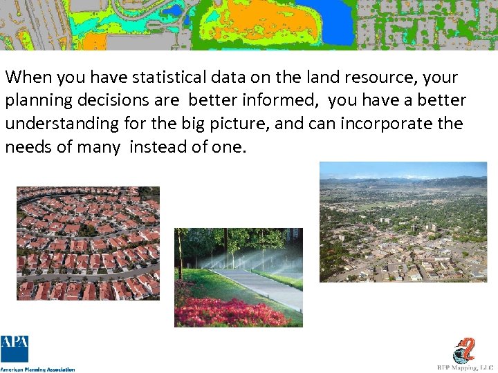 When you have statistical data on the land resource, your planning decisions are better