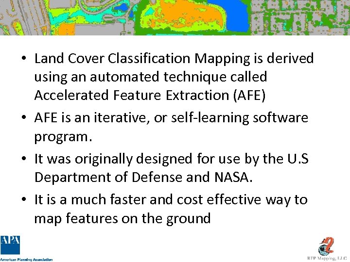 • Land Cover Classification Mapping is derived using an automated technique called Accelerated