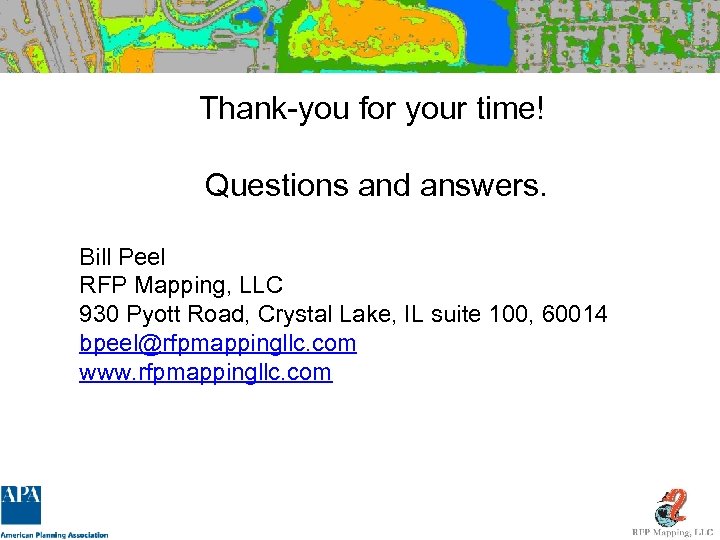 Thank-you for your time! Questions and answers. Bill Peel RFP Mapping, LLC 930 Pyott