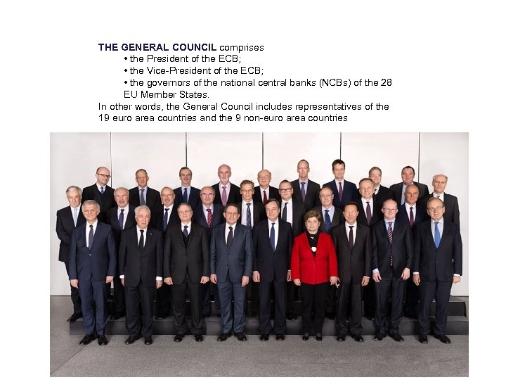 THE GENERAL COUNCIL comprises • the President of the ECB; • the Vice-President of