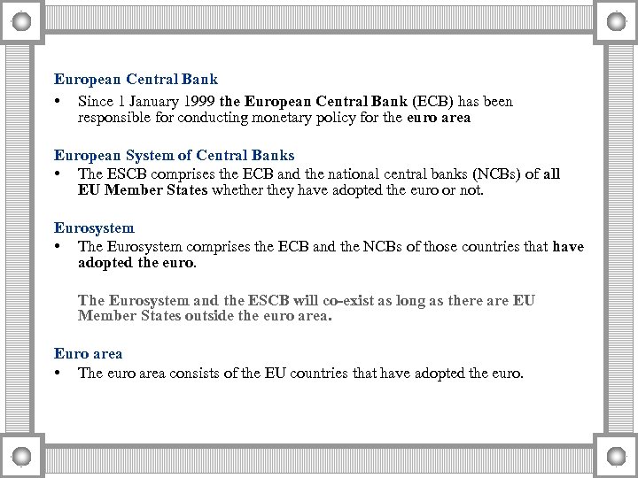 European Central Bank • Since 1 January 1999 the European Central Bank (ECB) has