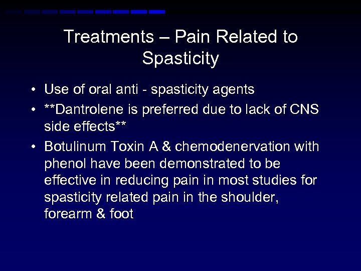 Treatments – Pain Related to Spasticity • Use of oral anti - spasticity agents