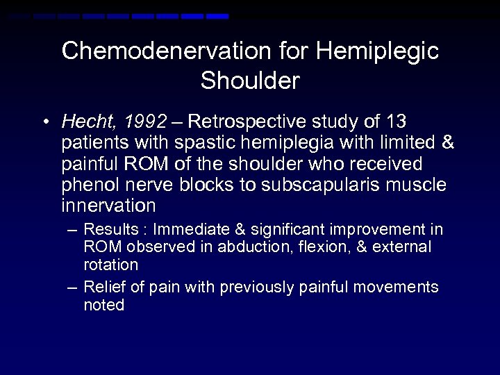 Chemodenervation for Hemiplegic Shoulder • Hecht, 1992 – Retrospective study of 13 patients with