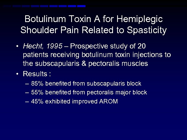 Botulinum Toxin A for Hemiplegic Shoulder Pain Related to Spasticity • Hecht, 1995 –
