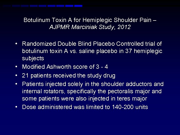 Botulinum Toxin A for Hemiplegic Shoulder Pain – AJPMR Marciniak Study, 2012 • Randomized