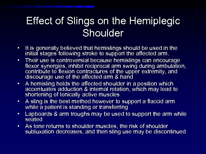 Effect of Slings on the Hemiplegic Shoulder • It is generally believed that hemislings
