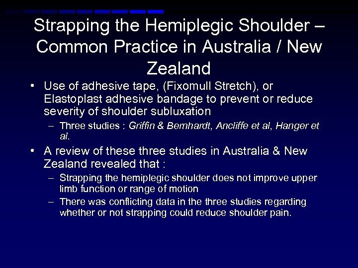 Strapping the Hemiplegic Shoulder – Common Practice in Australia / New Zealand • Use