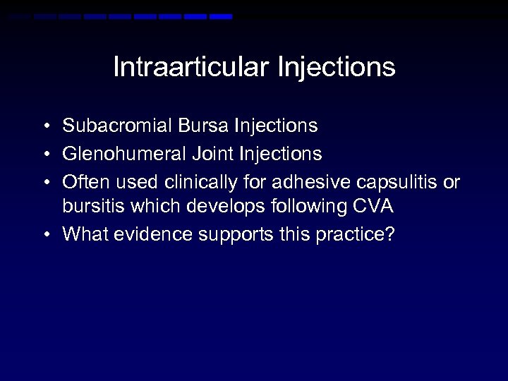Intraarticular Injections • Subacromial Bursa Injections • Glenohumeral Joint Injections • Often used clinically