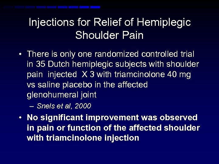 Injections for Relief of Hemiplegic Shoulder Pain • There is only one randomized controlled