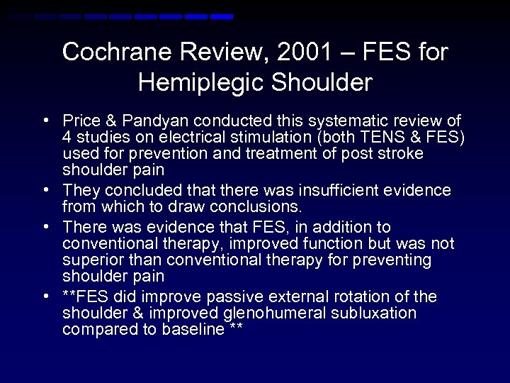 Cochrane Review, 2001 – FES for Hemiplegic Shoulder • Price & Pandyan conducted this