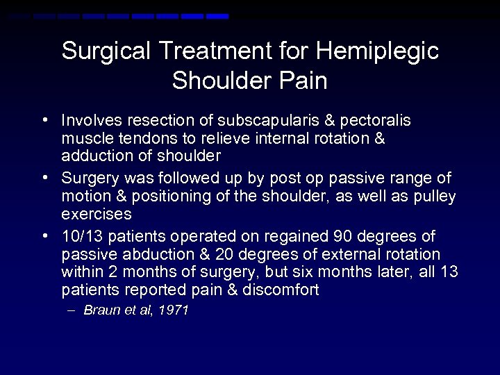 Surgical Treatment for Hemiplegic Shoulder Pain • Involves resection of subscapularis & pectoralis muscle