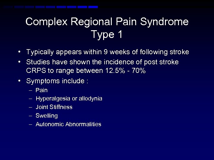 Complex Regional Pain Syndrome Type 1 • Typically appears within 9 weeks of following