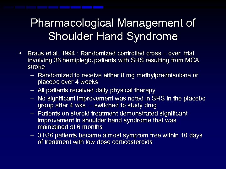 Pharmacological Management of Shoulder Hand Syndrome • Braus et al, 1994 : Randomized controlled