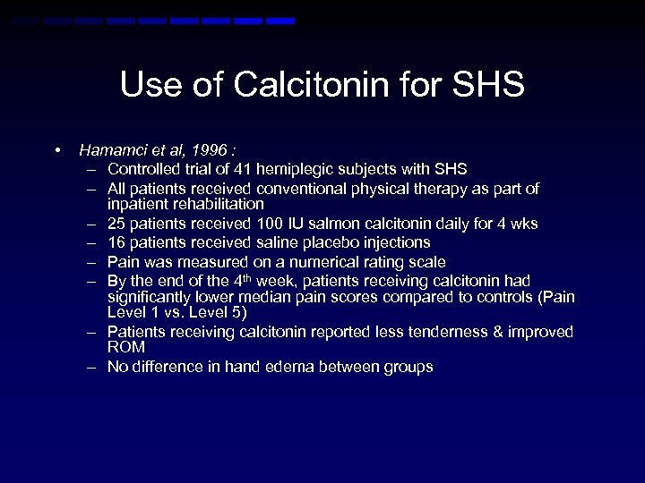 Use of Calcitonin for SHS • Hamamci et al, 1996 : – Controlled trial