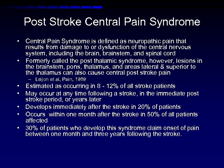 Post Stroke Central Pain Syndrome • Central Pain Syndrome is defined as neuropathic pain