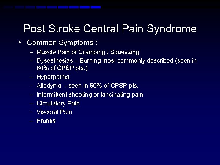 Post Stroke Central Pain Syndrome • Common Symptoms : – Muscle Pain or Cramping