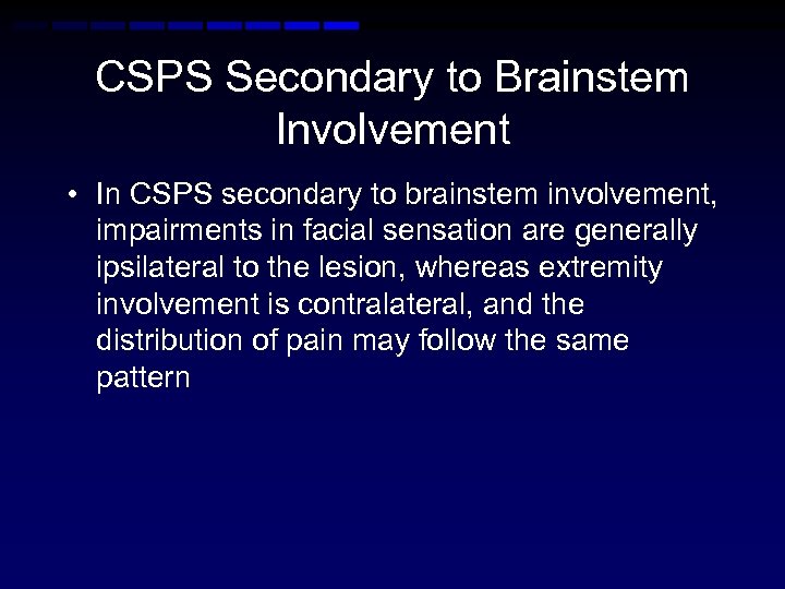 CSPS Secondary to Brainstem Involvement • In CSPS secondary to brainstem involvement, impairments in