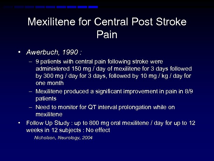 Mexilitene for Central Post Stroke Pain • Awerbuch, 1990 : – 9 patients with