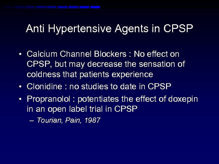 Anti Hypertensive Agents in CPSP • Calcium Channel Blockers : No effect on CPSP,