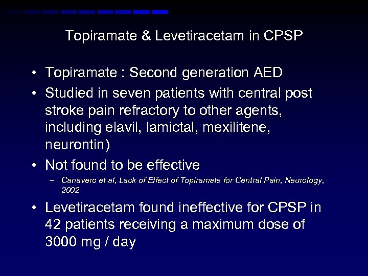 Topiramate & Levetiracetam in CPSP • Topiramate : Second generation AED • Studied in