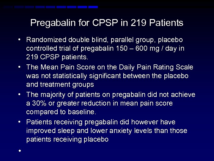 Pregabalin for CPSP in 219 Patients • Randomized double blind, parallel group, placebo controlled