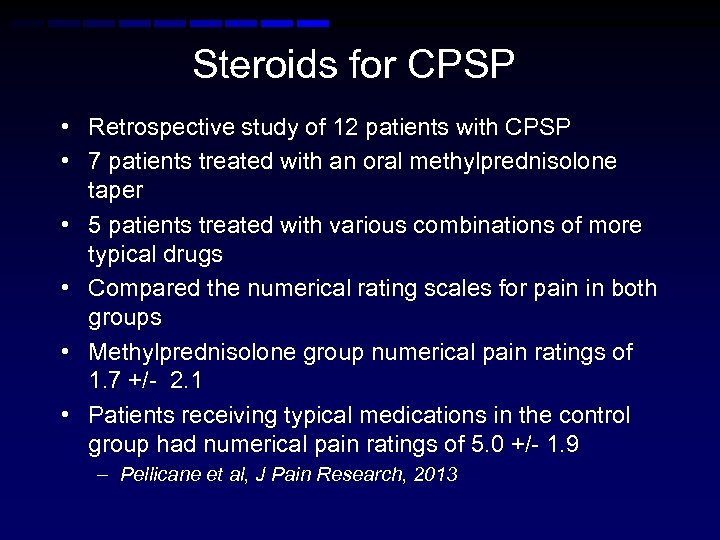 Steroids for CPSP • Retrospective study of 12 patients with CPSP • 7 patients