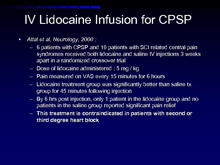 IV Lidocaine Infusion for CPSP • Attal et al, Neurology, 2000 : – 6