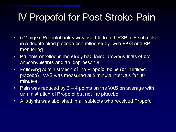 IV Propofol for Post Stroke Pain • 0. 2 mg/kg Propofol bolus was used