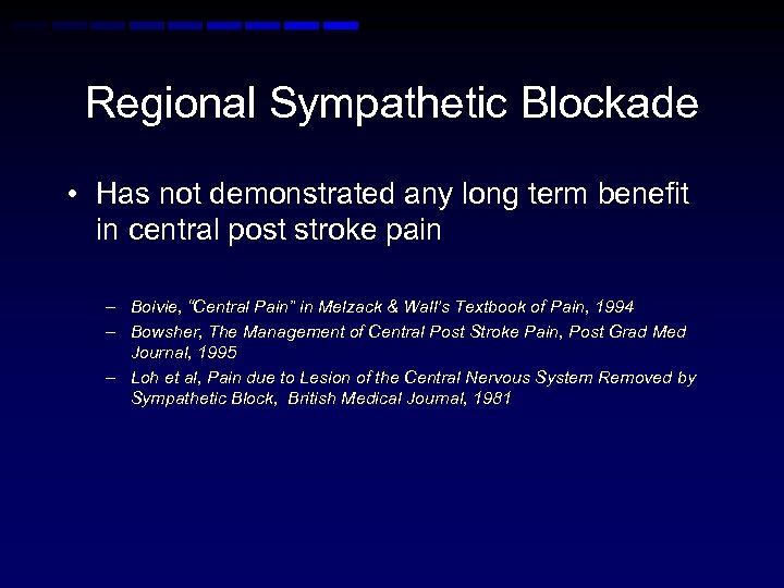 Regional Sympathetic Blockade • Has not demonstrated any long term benefit in central post