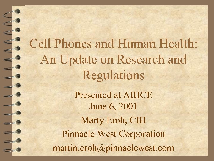 Cell Phones and Human Health: An Update on Research and Regulations Presented at AIHCE