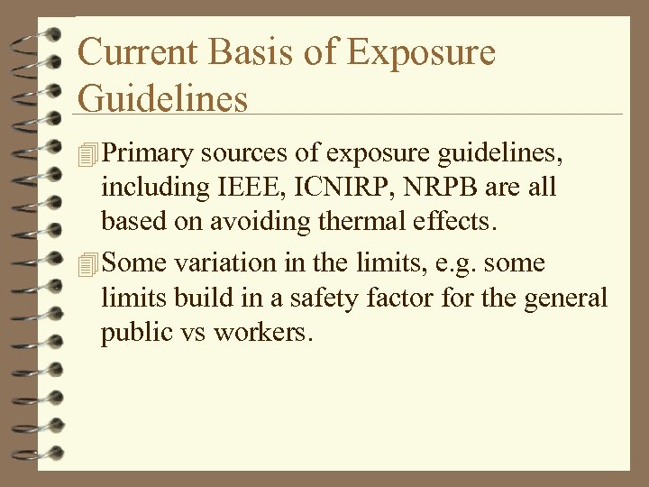 Current Basis of Exposure Guidelines 4 Primary sources of exposure guidelines, including IEEE, ICNIRP,