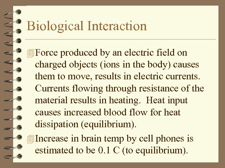 Biological Interaction 4 Force produced by an electric field on charged objects (ions in