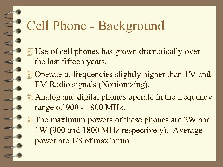 Cell Phone - Background 4 Use of cell phones has grown dramatically over the