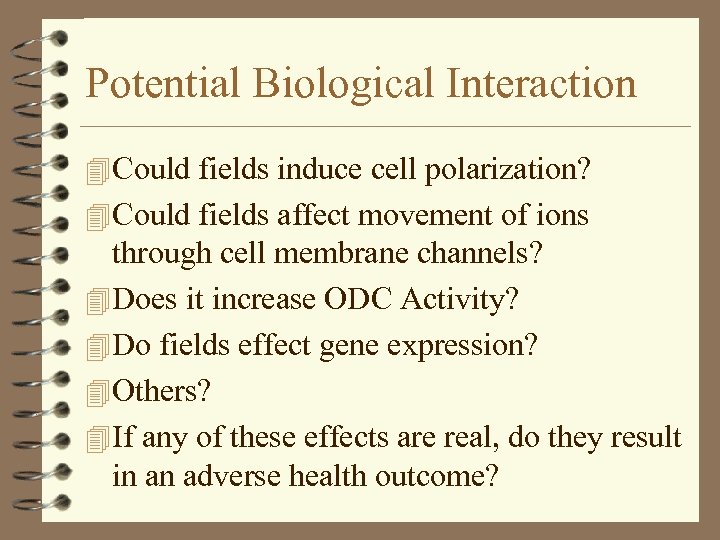 Potential Biological Interaction 4 Could fields induce cell polarization? 4 Could fields affect movement