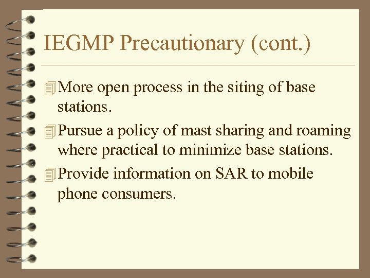 IEGMP Precautionary (cont. ) 4 More open process in the siting of base stations.