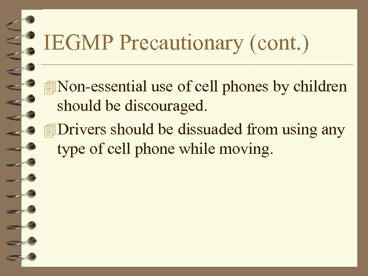 IEGMP Precautionary (cont. ) 4 Non-essential use of cell phones by children should be