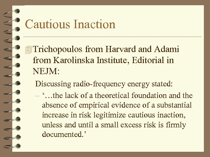 Cautious Inaction 4 Trichopoulos from Harvard and Adami from Karolinska Institute, Editorial in NEJM: