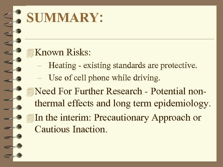 SUMMARY: 4 Known Risks: – Heating - existing standards are protective. – Use of